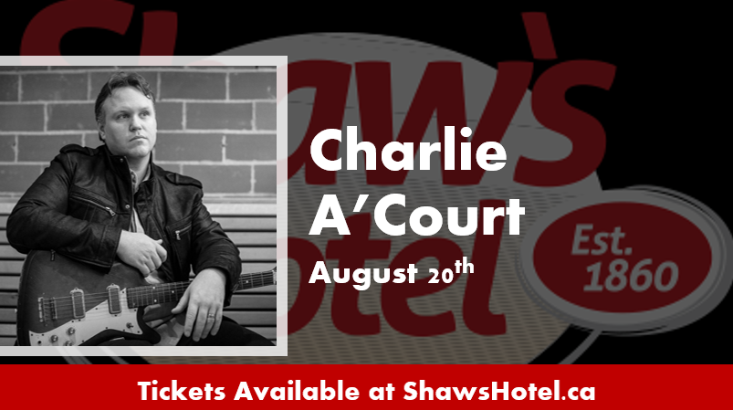 Charlie A’Court LIVE at Penzie’s Bistro (Shaw’s Hotel) August 20th!