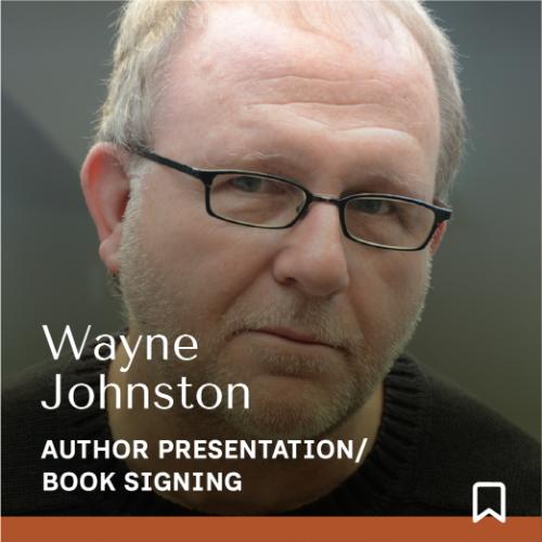 Wit & Irony, Tragedy & Comedy: A conversation with Wayne Johnston